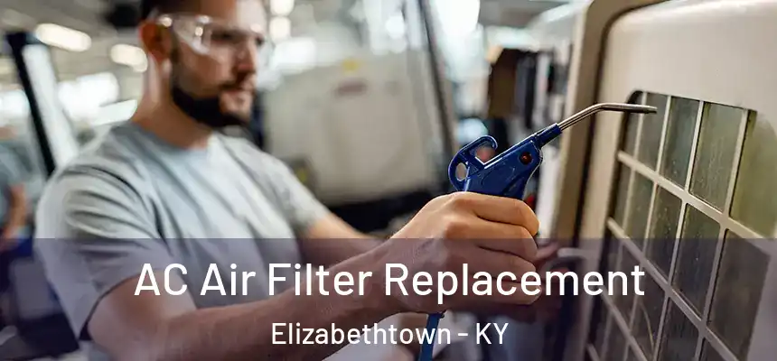  AC Air Filter Replacement Elizabethtown - KY