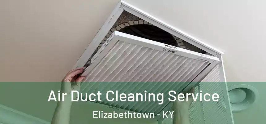 Air Duct Cleaning Service Elizabethtown - KY