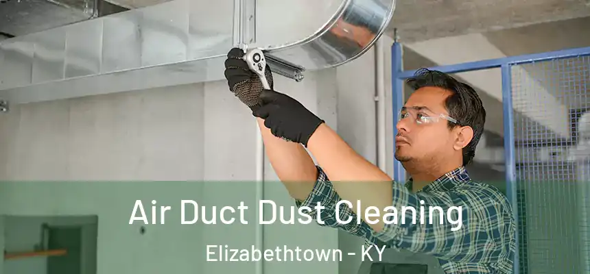  Air Duct Dust Cleaning Elizabethtown - KY