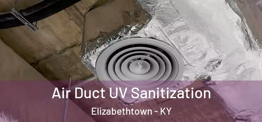  Air Duct UV Sanitization Elizabethtown - KY