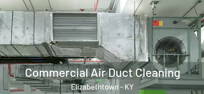  Commercial Air Duct Cleaning Elizabethtown - KY