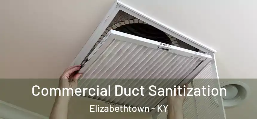  Commercial Duct Sanitization Elizabethtown - KY