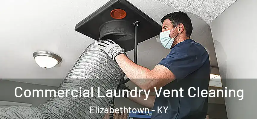  Commercial Laundry Vent Cleaning Elizabethtown - KY