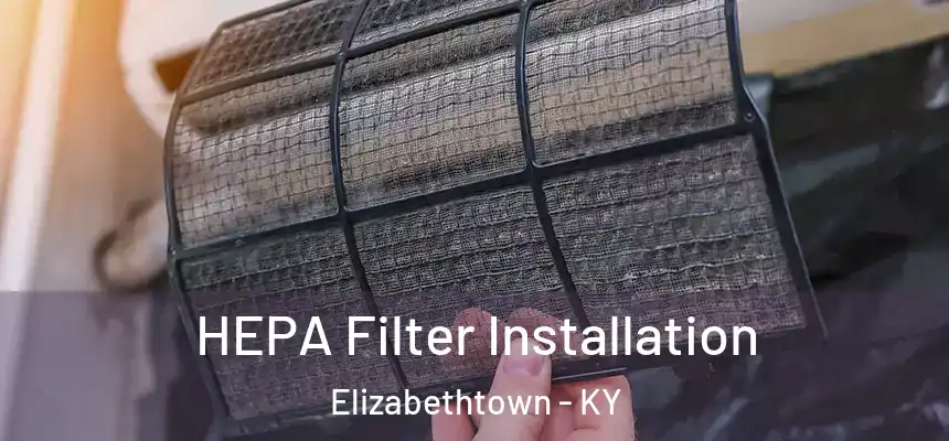  HEPA Filter Installation Elizabethtown - KY