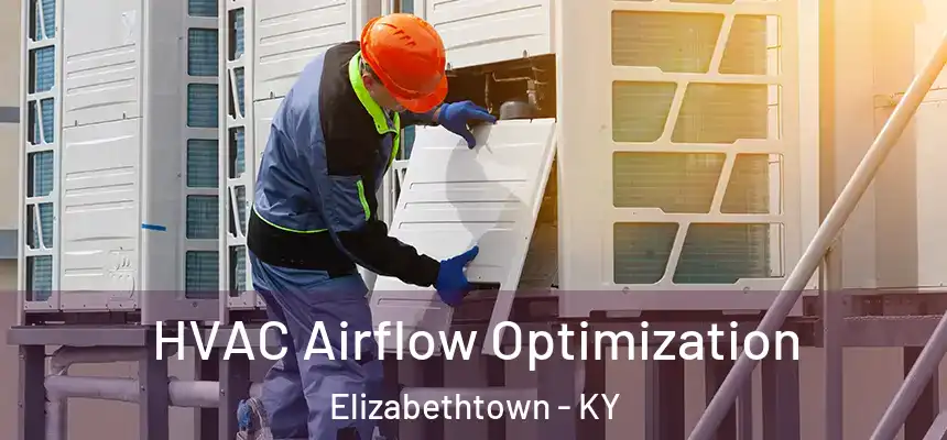  HVAC Airflow Optimization Elizabethtown - KY