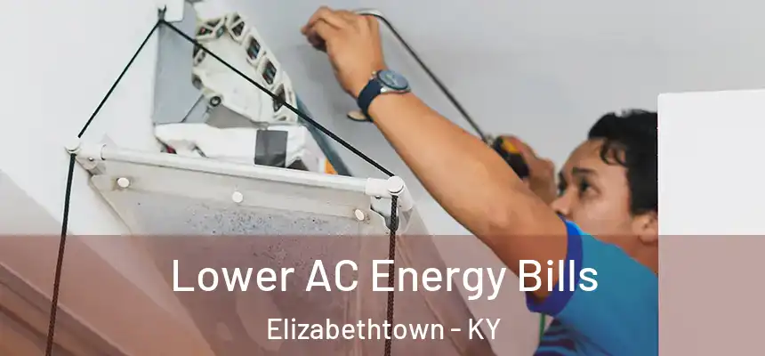 Lower AC Energy Bills Elizabethtown - KY