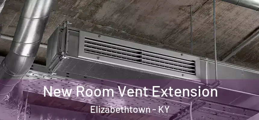 New Room Vent Extension Elizabethtown - KY