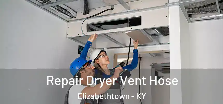 Repair Dryer Vent Hose Elizabethtown - KY