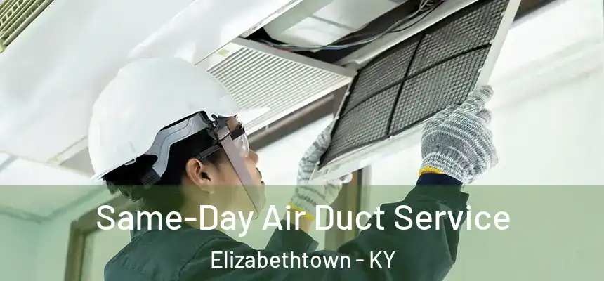 Same-Day Air Duct Service Elizabethtown - KY