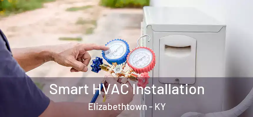 Smart HVAC Installation Elizabethtown - KY
